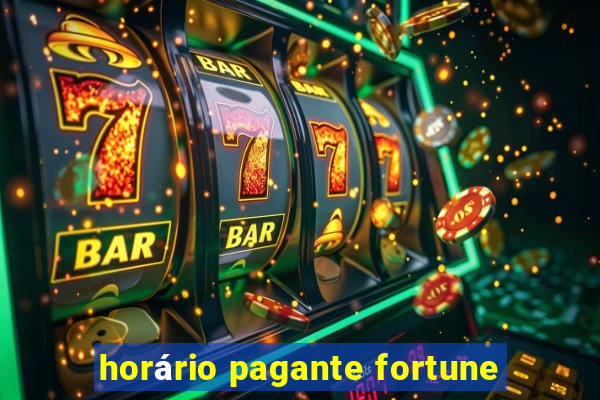 horário pagante fortune