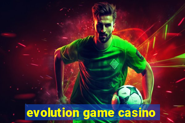 evolution game casino