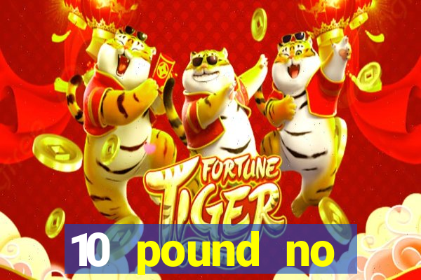 10 pound no deposit casino