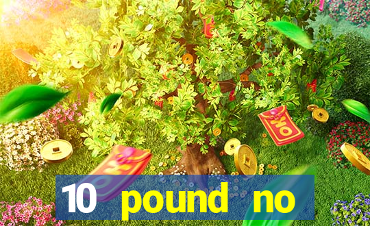 10 pound no deposit casino