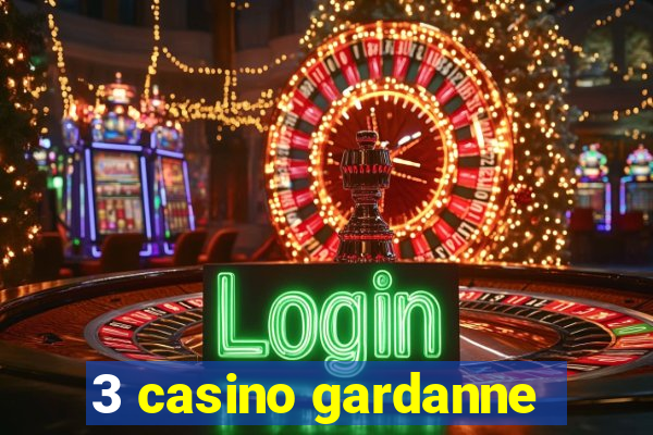 3 casino gardanne