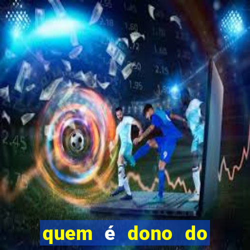 quem é dono do jogo do tigrinho