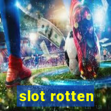 slot rotten