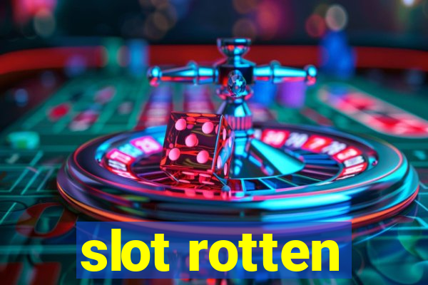 slot rotten