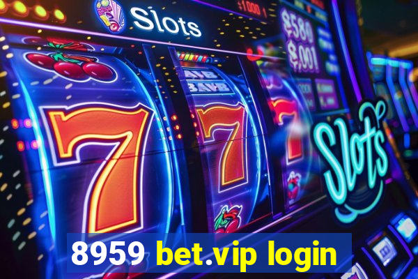 8959 bet.vip login