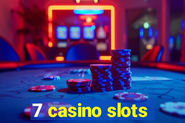 7 casino slots