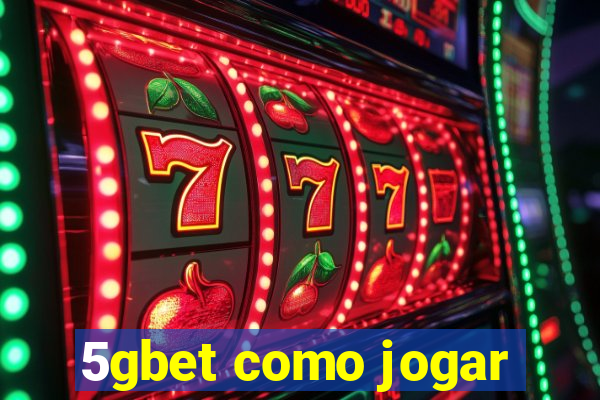 5gbet como jogar