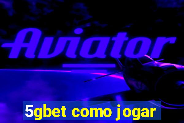 5gbet como jogar