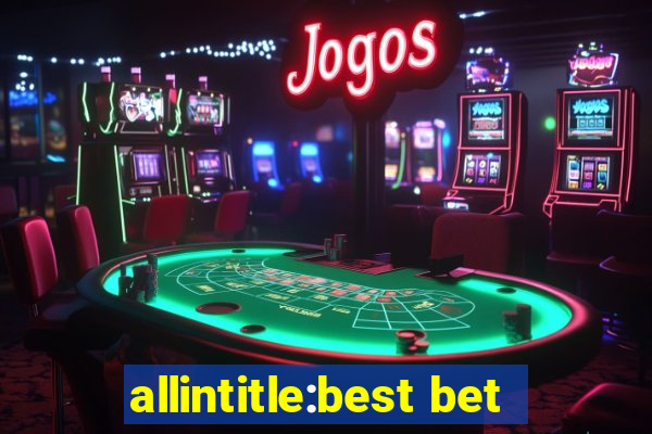 allintitle:best bet