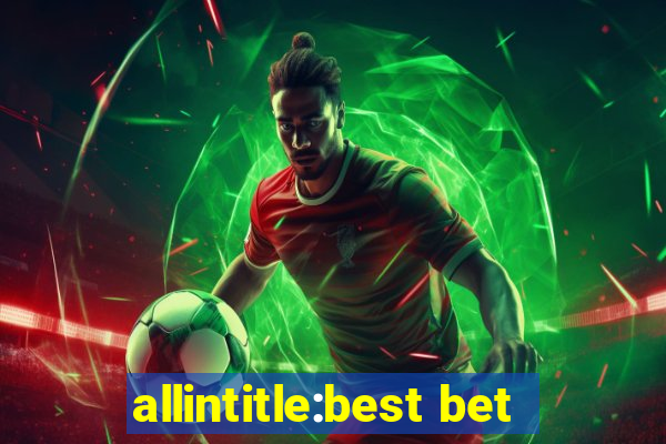 allintitle:best bet