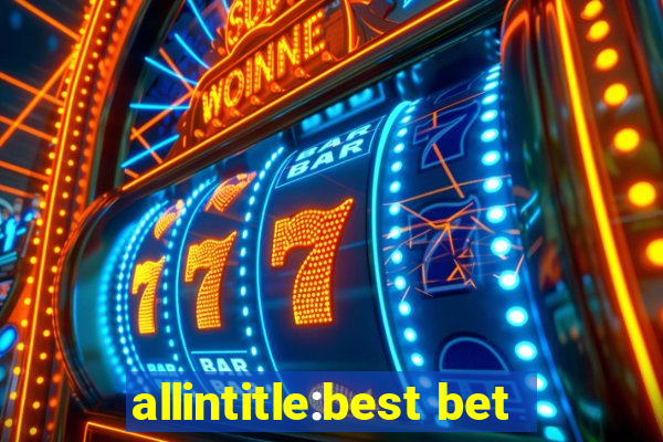 allintitle:best bet