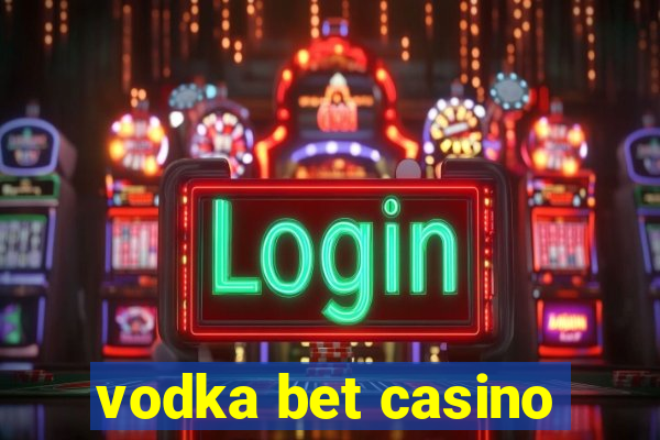 vodka bet casino