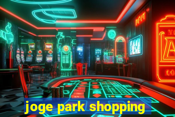 joge park shopping