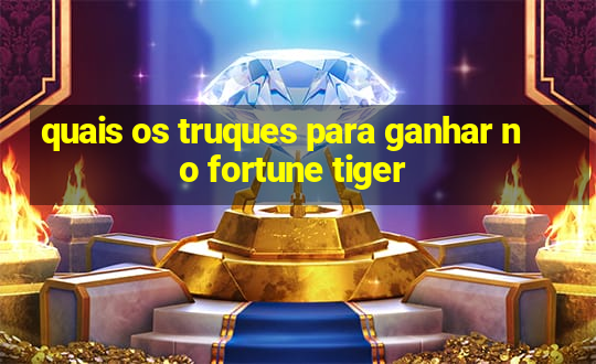 quais os truques para ganhar no fortune tiger