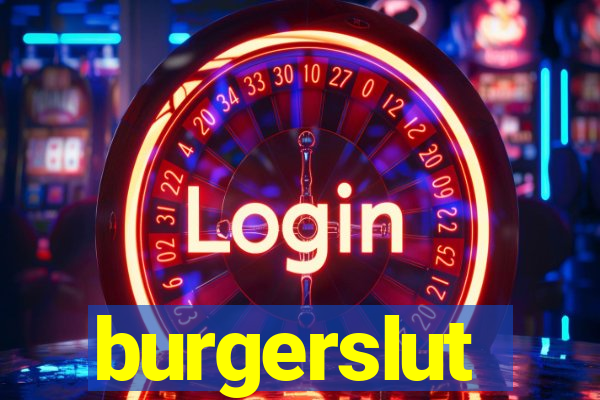 burgerslut