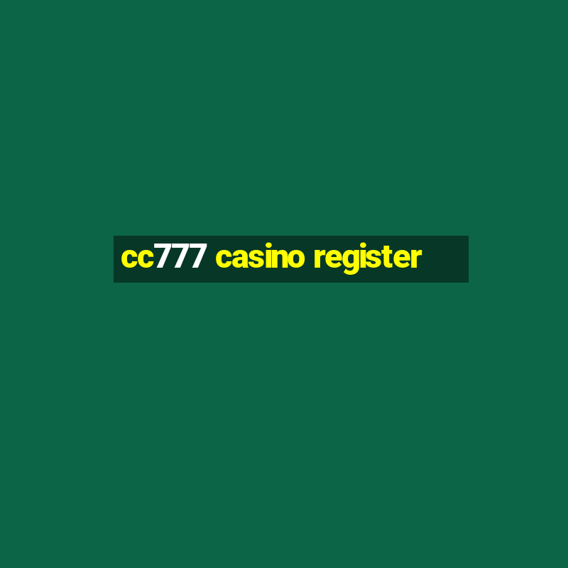 cc777 casino register