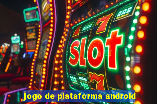 jogo de plataforma android