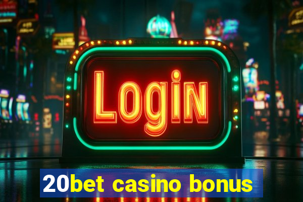 20bet casino bonus