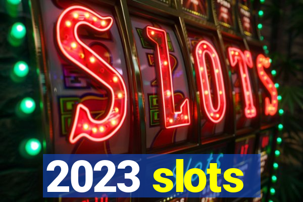 2023 slots