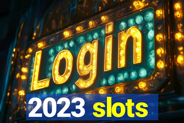 2023 slots