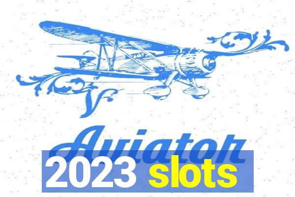 2023 slots