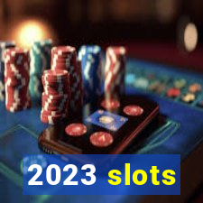 2023 slots