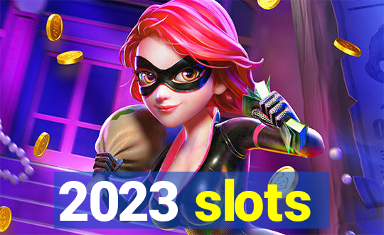 2023 slots