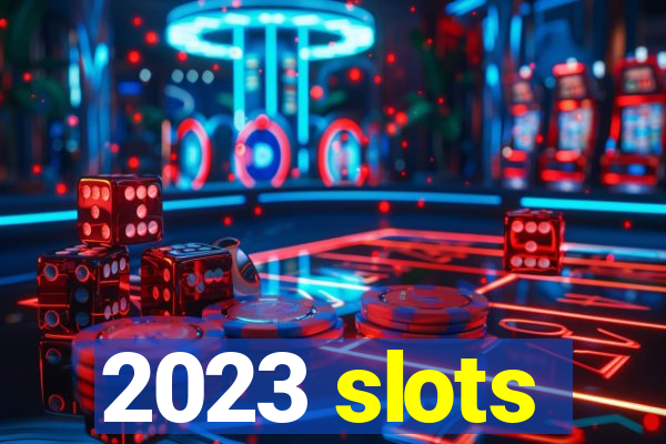 2023 slots