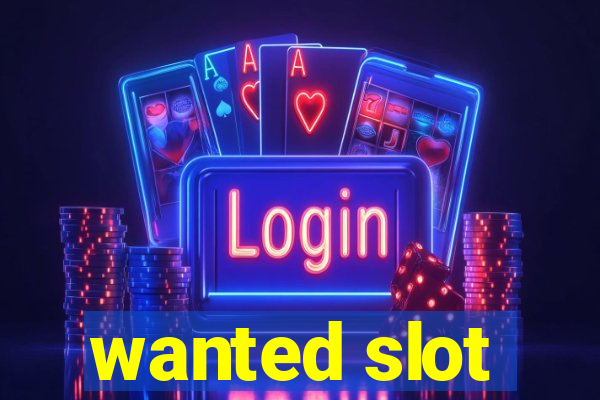 wanted slot