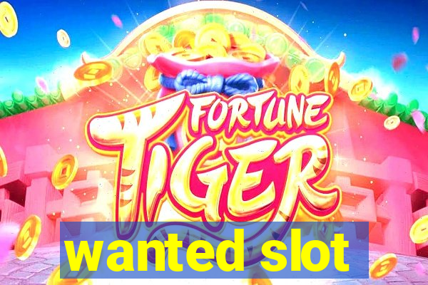 wanted slot