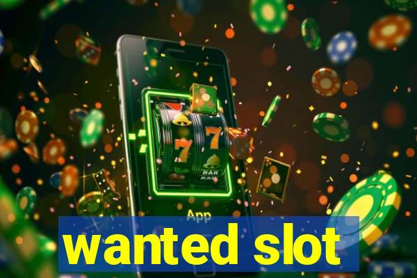 wanted slot