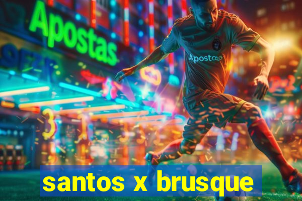 santos x brusque