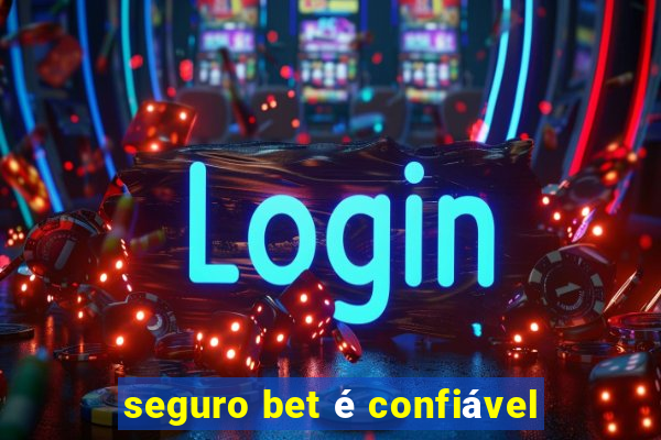 seguro bet é confiável