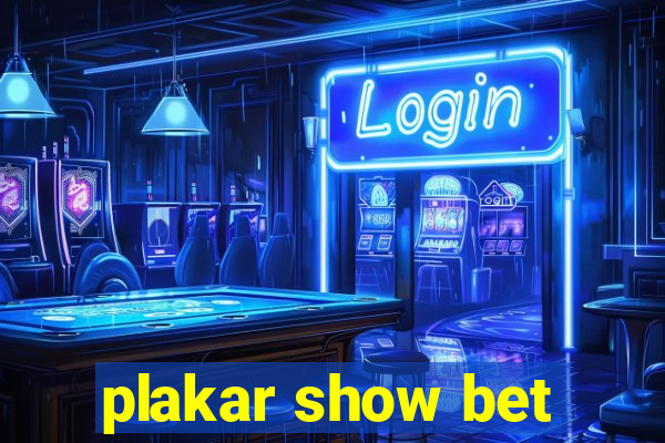 plakar show bet