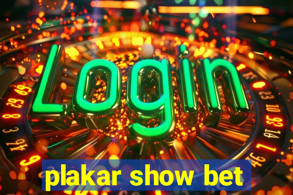 plakar show bet