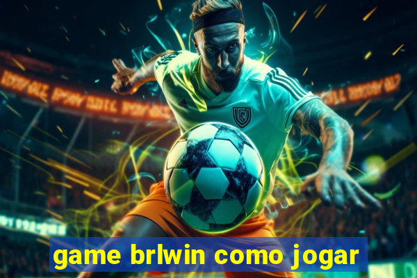 game brlwin como jogar