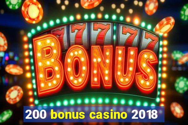 200 bonus casino 2018