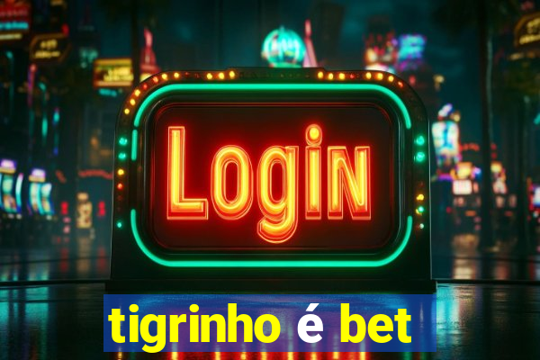 tigrinho é bet