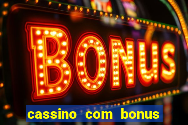 cassino com bonus de cadastro sem deposito