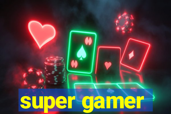 super gamer