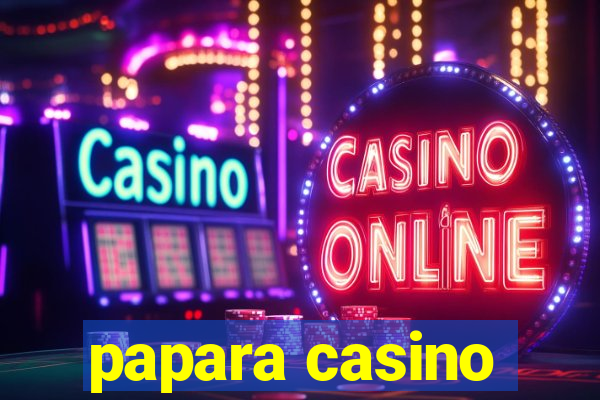 papara casino