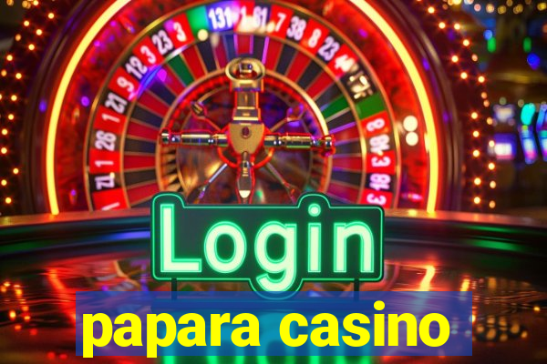 papara casino