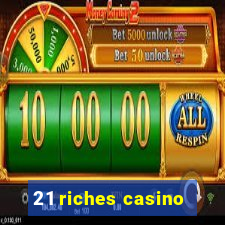 21 riches casino