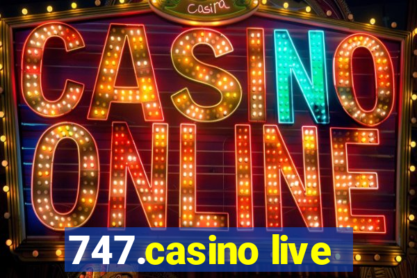 747.casino live