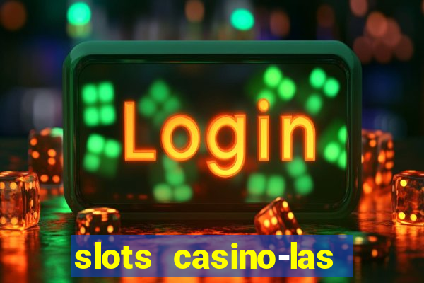 slots casino-las vegas slots