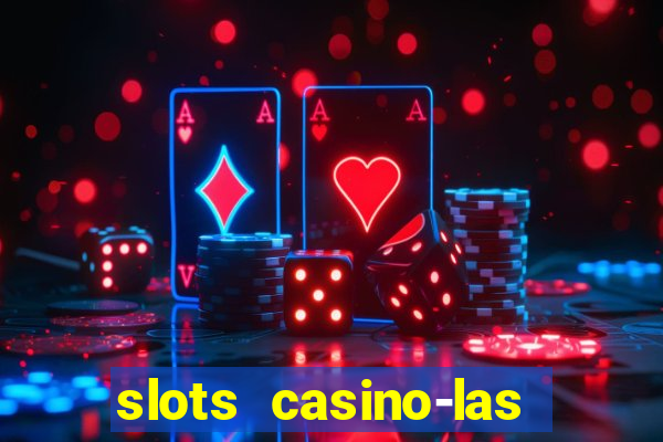 slots casino-las vegas slots