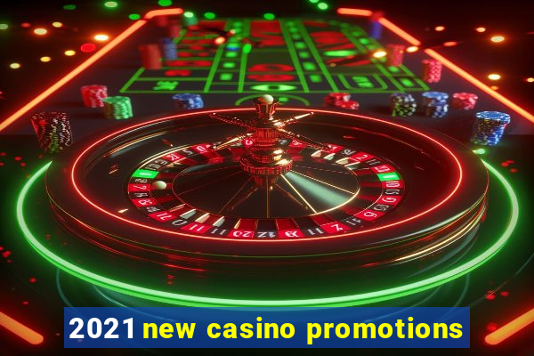 2021 new casino promotions