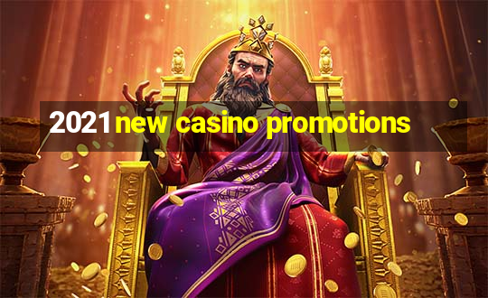 2021 new casino promotions