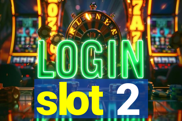 slot 2