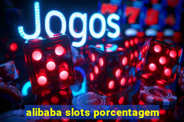 alibaba slots porcentagem